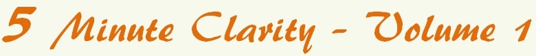 5 Minute Clarity - Volume 1 Header - Samurai Innovation 5 Minute Clarity Resources - Samurai Innovation