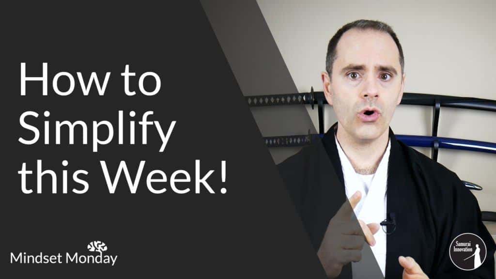 How to Simplify this Weekby Samurai Innovation