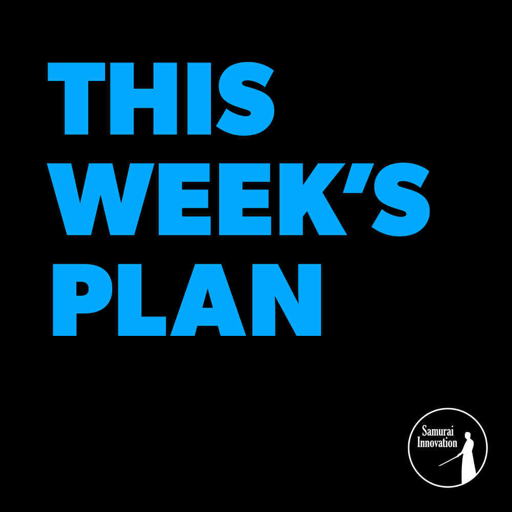 This Week's Plan podcast by Samurai Innovation